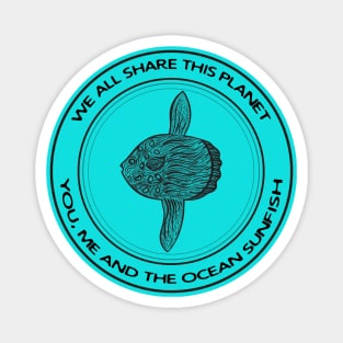 Ocean Sunfish - We All Share This Planet - light colors Magnet